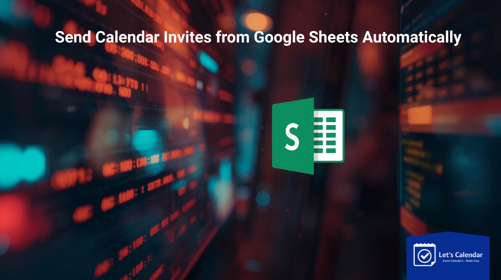 Send calendar invites from Google Sheets automatically using automation tools and integrations